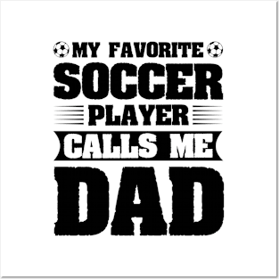 My Favorite Soccer Player Calls Me Dad Posters and Art